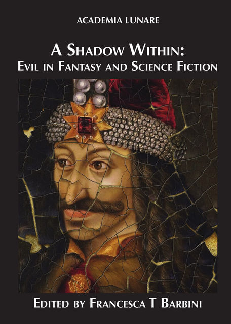 A Shadow Within: Evil in Fantasy and Science Fiction, Francesca T Barbini
