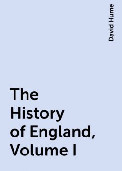 The History of England, Volume I, David Hume