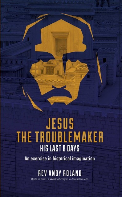 Jesus the Troublemaker, Andy Roland