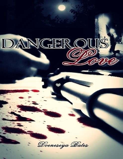 Dangerous Love, Doeneseya Bates