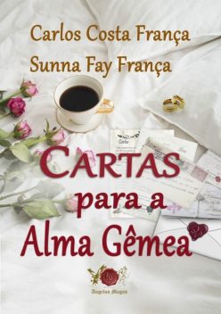 Cartas Para A Alma Gêmeas, amp, Carlos França, Sunna França