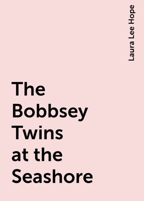 The Bobbsey Twins at the Seashore, Laura Lee Hope