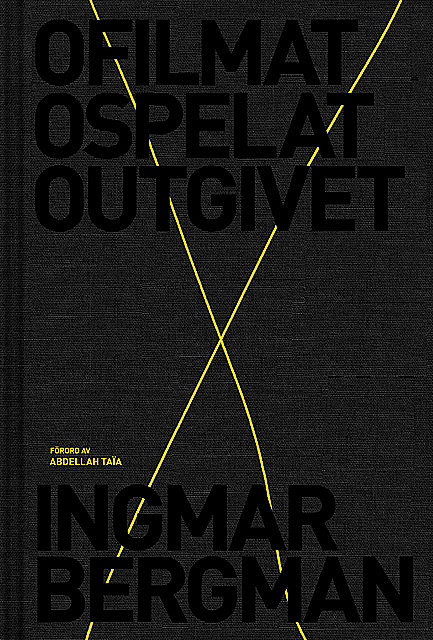 Ofilmat, ospelat, outgivet, Ingmar Bergman
