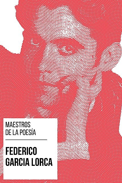 Maestros de la Poesía – Federico García Lorca, Federico García Lorca, August Nemo