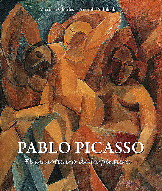 Pablo Picasso – El minotauro de la pintura, Victoria Charles, Anatoli Podoksik
