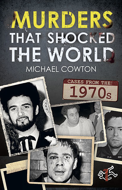 Murders That Shocked the World – 70s, Michael Cowton