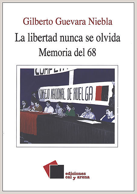 La libertad nunca se olvida. Memoria del 68, Gilberto, Guevara Niebla