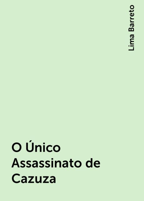 O Único Assassinato de Cazuza, Lima Barreto
