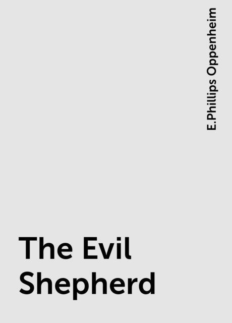 The Evil Shepherd, E.Phillips Oppenheim