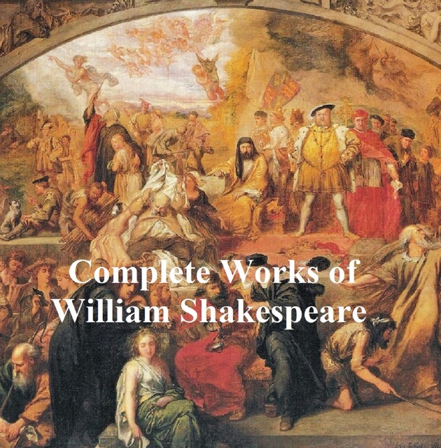 Shakespeare's Works: 37 plays, plus poetry, with line numbers, William Shakespeare
