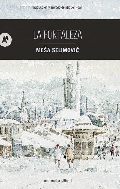 La fortaleza, Meša Selimović