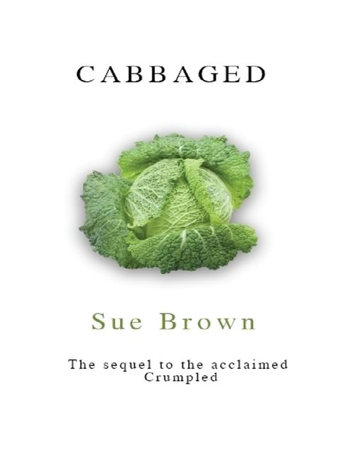 Cabbaged, Sue Brown