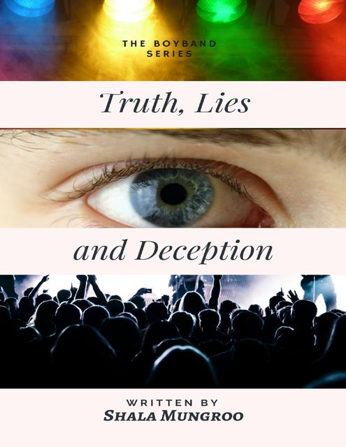 Truth, Lies and Deception (The Boy Band Series), Shala Mungroo