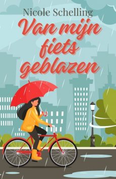 Van mijn fiets geblazen, Nicole Schelling