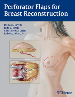 Perforator Flaps for Breast Reconstruction, Joshua Levine