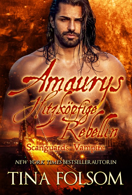 Amaurys Hitzköpfige Rebellin (Scanguards Vampire – Buch 2), Tina Folsom