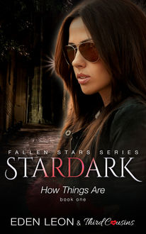 Stardark – How Things Are (Book 1) Fallen Stars, Third Cousins, Eden Leon