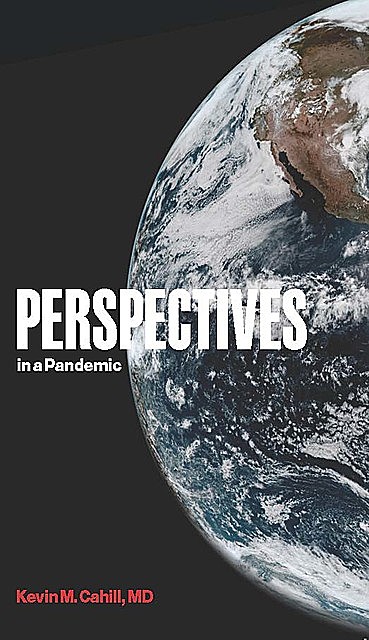 Perspectives in a Pandemic, Kevin M. Cahill
