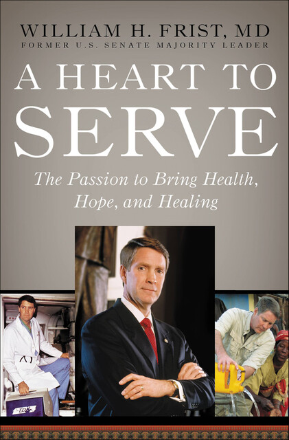 A Heart to Serve, Bill Frist