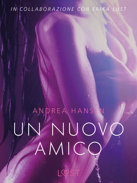 Un nuovo amico – Breve racconto erotico, Andrea Hansen