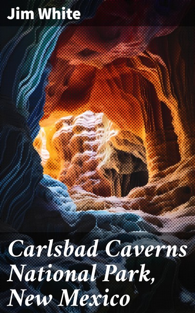 Carlsbad Caverns National Park, New Mexico, Jim White