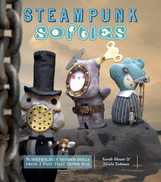 Steampunk Softies, Nicola Tedman, Sarah Skeate