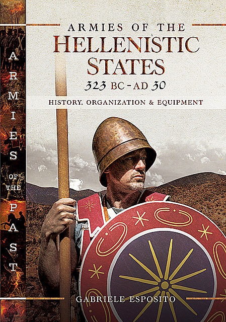 Armies of the Hellenistic States 323 BC – AD 30, Gabriele Esposito