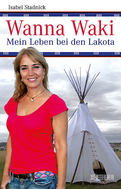 Wanna Waki – Mein Leben bei den Lakota, Franziska Müller, Isabel Stadnick