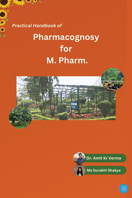 Practical Handbook of Pharmacognosy for M.Pharm, Amit Kumar Verma, Ms Surabhi Shakya