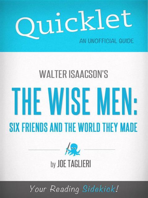 Quicklet on Walter Isaacson's The Wise Men: Six Friends and the World They Made, Joseph Taglieri