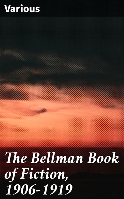 The Bellman Book of Fiction, 1906–1919, Various