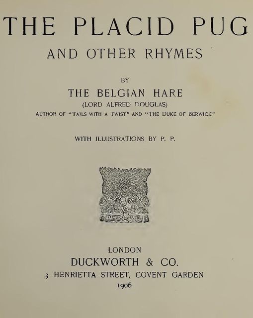 The Placid Pug, and Other Rhymes, Alfred Bruce Douglas