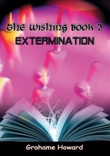 Wishing Book 3 – Extermination, Grahame Howard