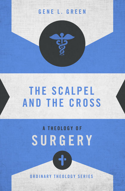 The Scalpel and the Cross, Gene L. Green
