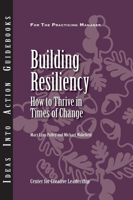 Building Resiliency, Mary Lynn Pulley, Michael Wakefield