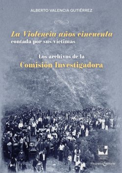 La Violencia años cincuenta contada por sus víctimas, Alberto Valencia Gutiérrez