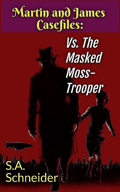 Martin & James vs. The Masked Moss-Trooper, S.A. Schneider