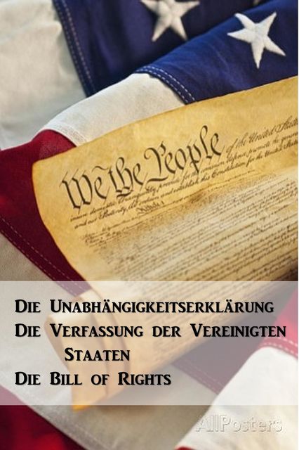 Die Unabhängigkeitserklärung, Die Verfassung der Vereinigten Staaten, Die Bill of Rights, Thomas Jefferson