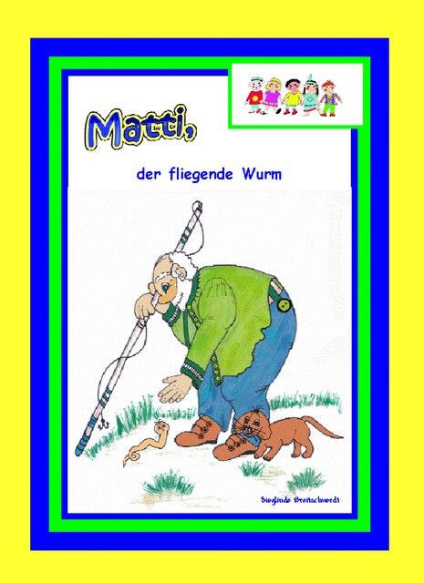 Matti, der fliegende Wurm, Sieglinde Breitschwerdt