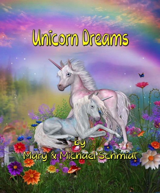 Unicorn Dreams, Michael Schmidt, Mary Schmidt