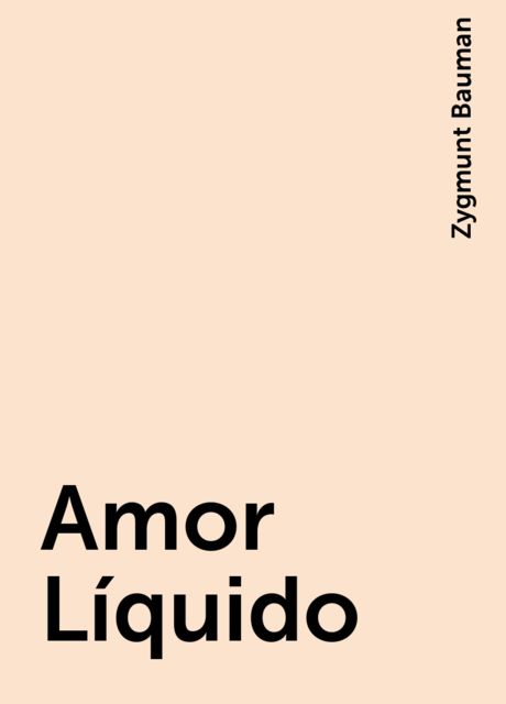 Amor Líquido, Zygmunt Bauman