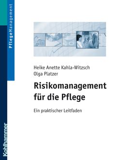 Risikomanagement für die Pflege, Heike-Anette Kahla-Witzsch, Olga Platzer