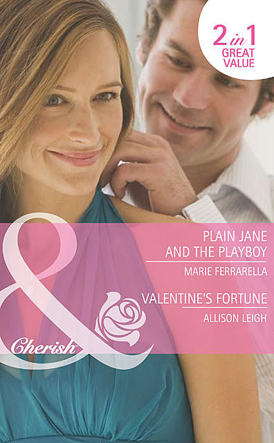 Plain Jane and the Playboy / Valentine's Fortune, Marie Ferrarella, Allison Leigh