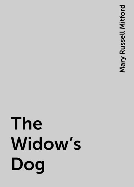 The Widow's Dog, Mary Russell Mitford