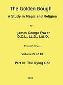 The Golden Bough: A Study in Magic and Religion (Third Edition, Vol. 04 of 12), James George Frazer