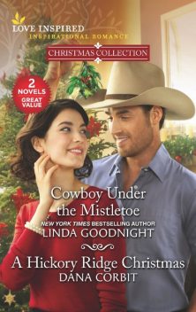 Cowboy Under the Mistletoe and A Hickory Ridge Christmas, Linda Goodnight, Dana Corbit