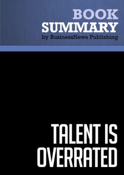 Summary: Talent is overrated  Geoff Colvin, Must Read Summaries