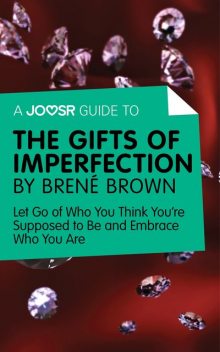 A Joosr Guide to… The Gifts of Imperfection by Brené Brown, Joosr