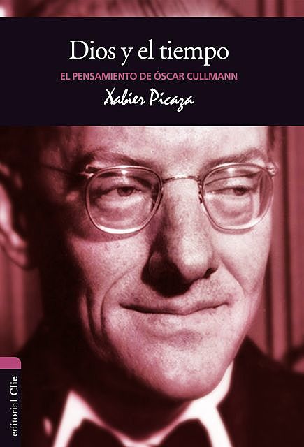 El pensamiento de O. Cullmann: Dios y el tiempo, Xabier Pikaza Ibarrondo