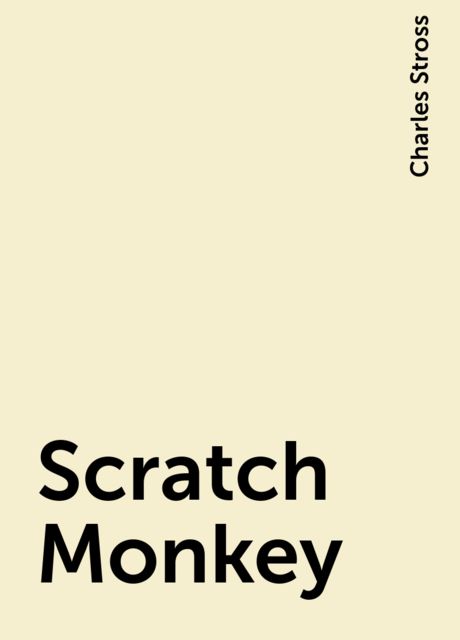 Scratch Monkey, Charles Stross